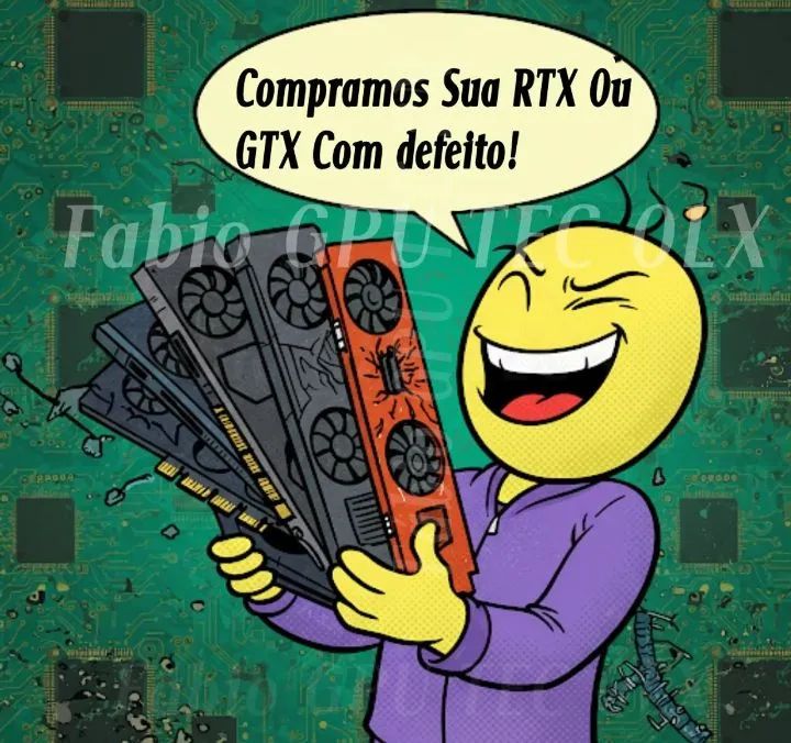 Compramos Sua RTX Ou GTX Com defeito!