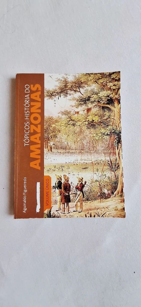 Tópicos: História do Amazonas, Aguinaldo Fiquereido - Volume Único