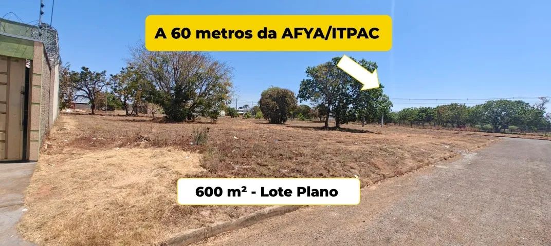 Lote 600 m² - 60 metros da AFYA/ITPAC - Excelente para Kitnets/Investimento