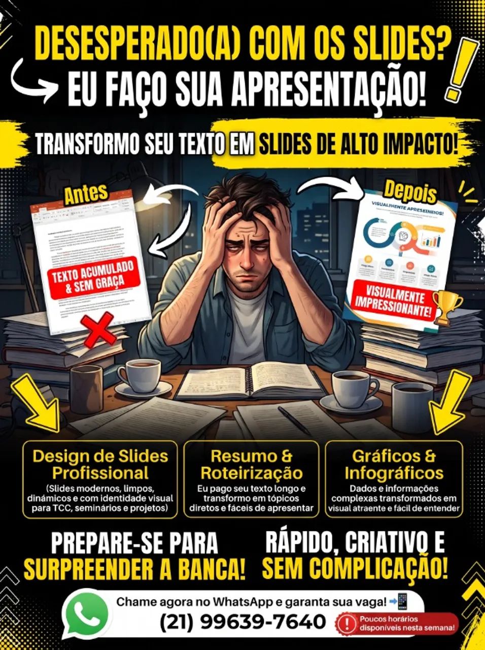  Desesperado(a) com os slides? Eu faço sua apresentação!