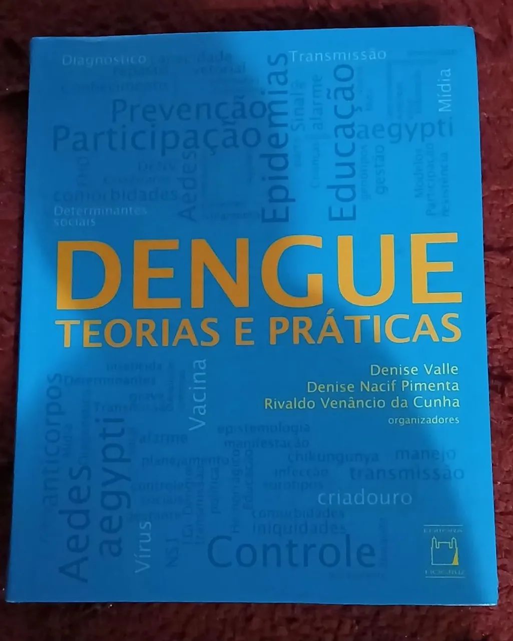 DENGUE/ TEORIAS E PRÁTICAS. 