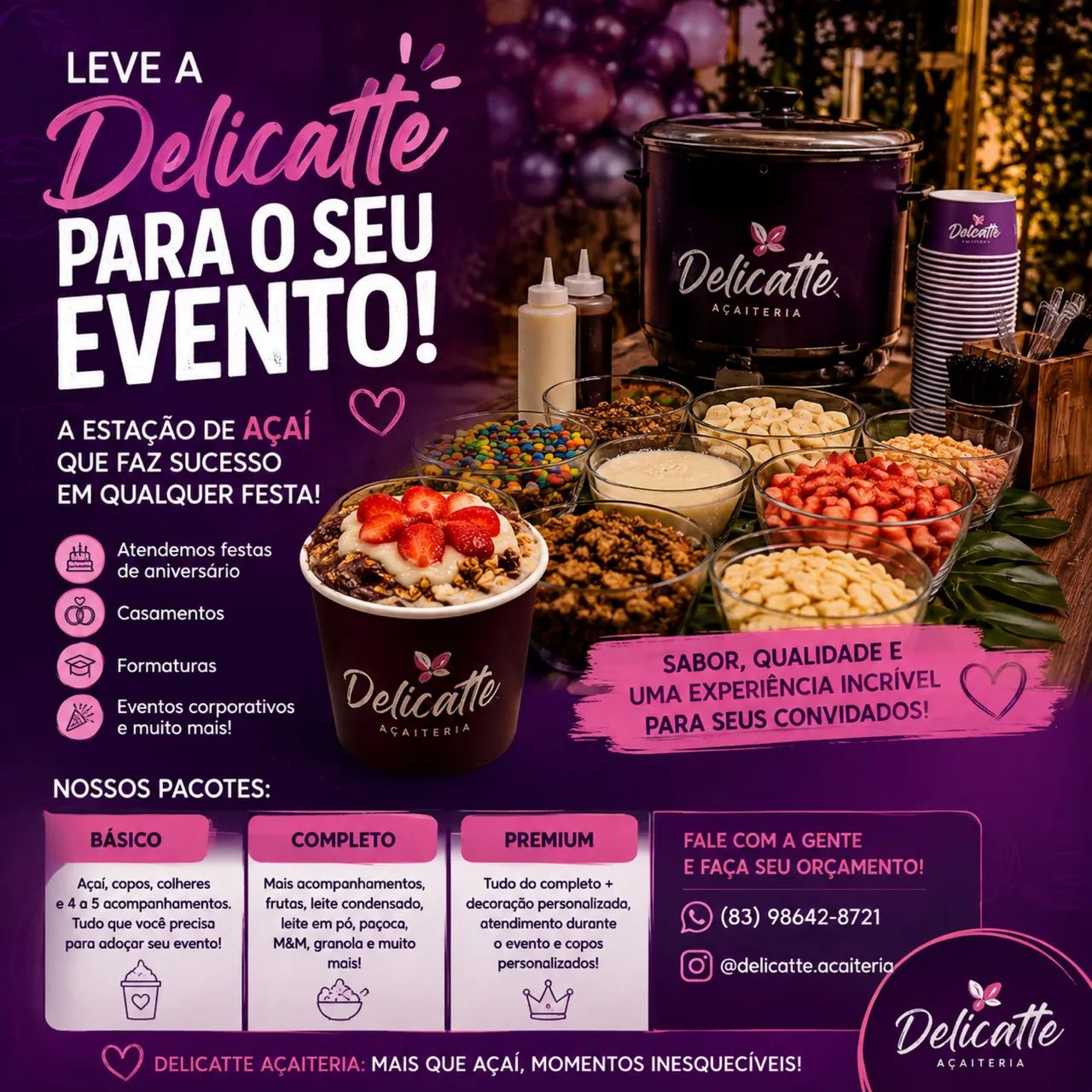Açai no seu evento! Chama a delicatte.