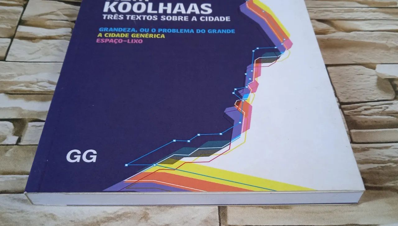 Rem Koolhaas - Três textos Sobre A Cidade: A Grandeza, ou o