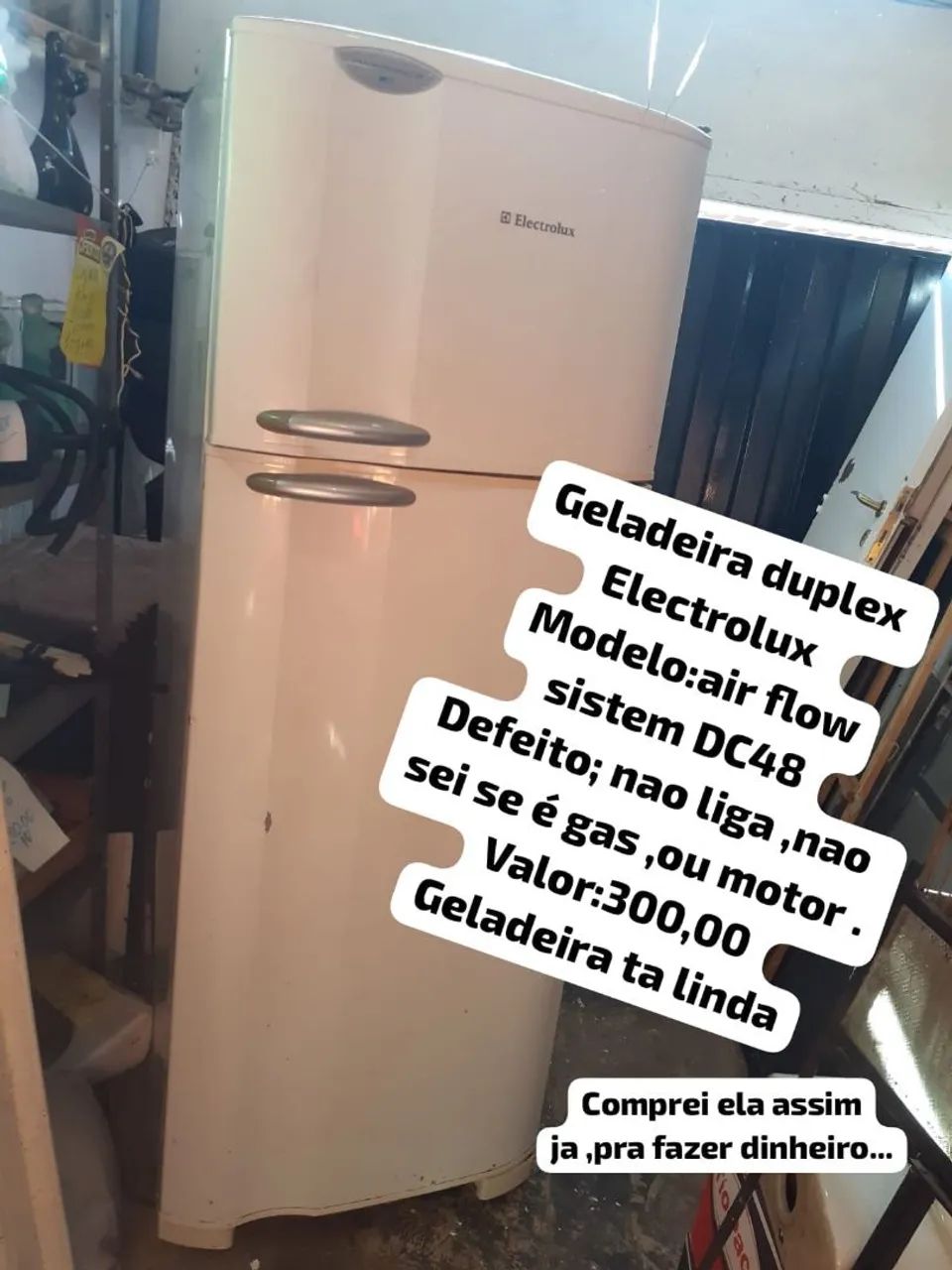 Geladeira duplex Electrolux com defeito! Nao aceito proposta 