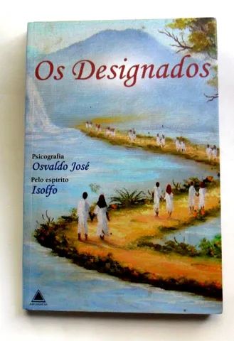 Os Designados psicolgrafia osvaldo jose livro espirita