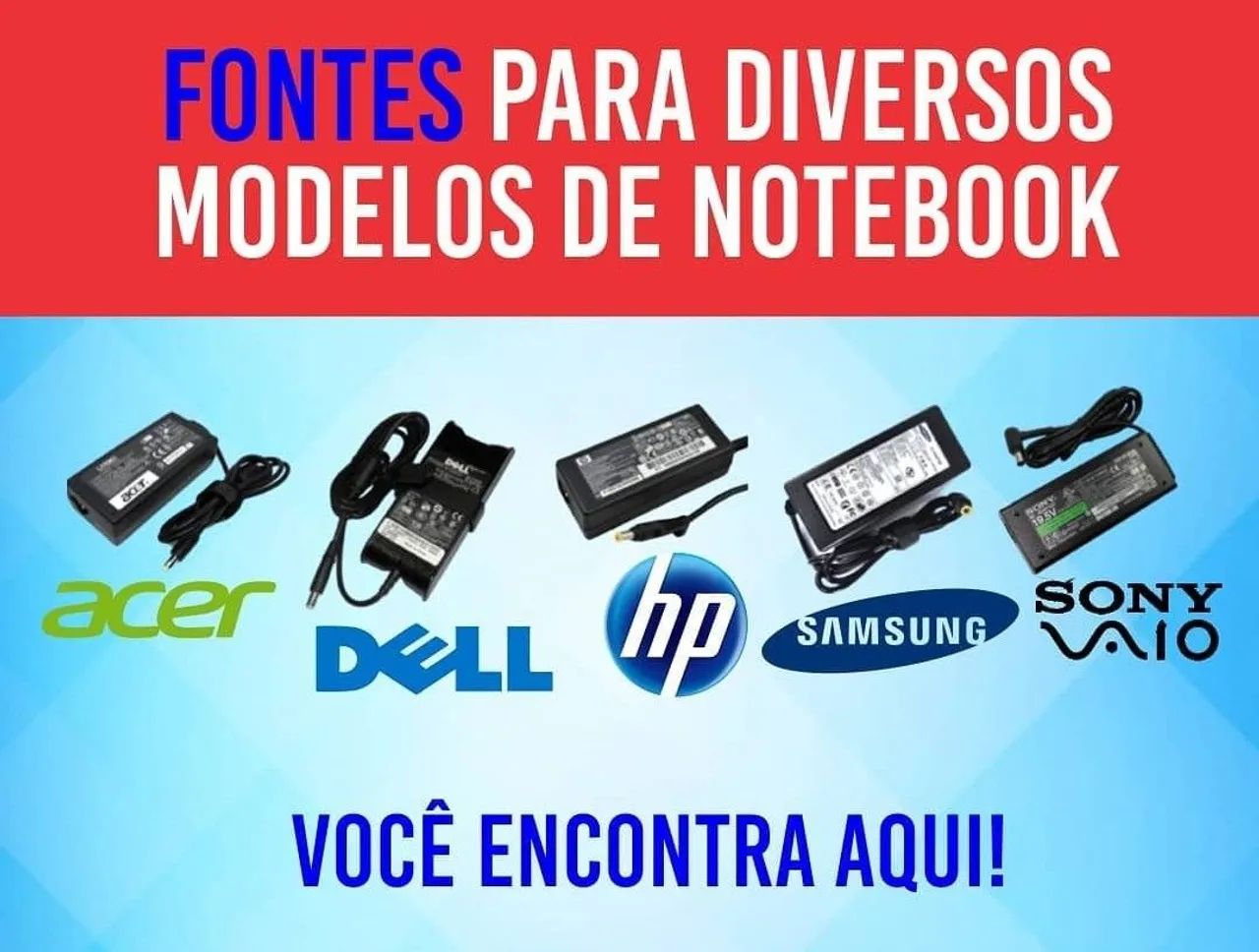 Fontes para Notebook Acer, Dell, HP, Samsung, sony, lenovo entre outras 