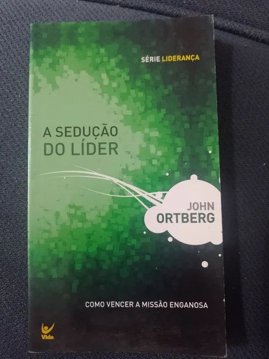 A Sedução do Líder - John Ortberg