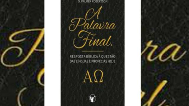 Livro cristão A Palavra final (O. Palmer Robertson)