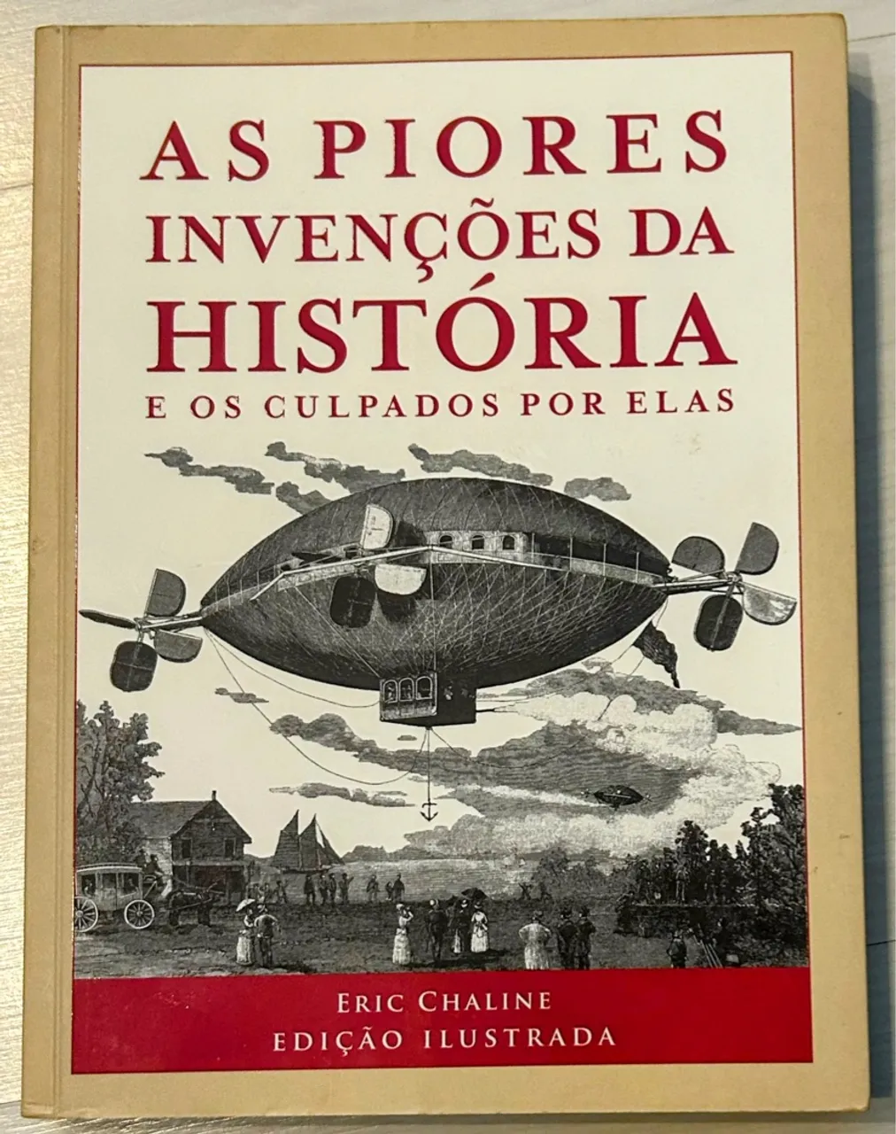 As Piores Invenções da História - Eric Chaline