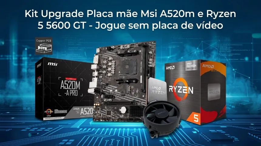 Kit Upgrade Placa mãe Msi A520m e Ryzen 5 5600 GT - Jogue Sem Placa de video