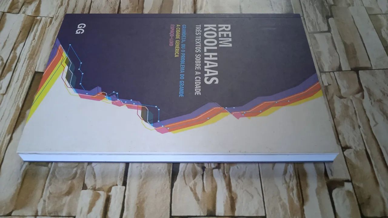 Rem Koolhaas - Três textos Sobre A Cidade: A Grandeza, ou o