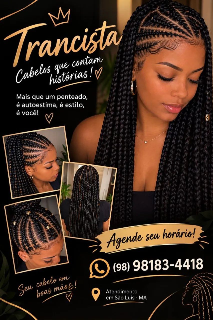 Faço tranças, selagem  , escova e chapinha .