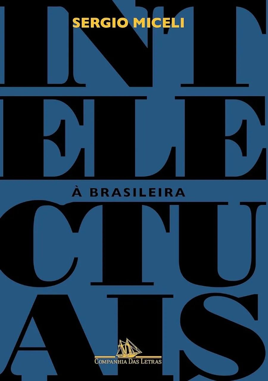Sérgio Miceli - Intelectuais à brasileira 