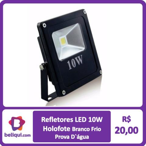 Refletores com fonte 10w - Preço baixo!!
