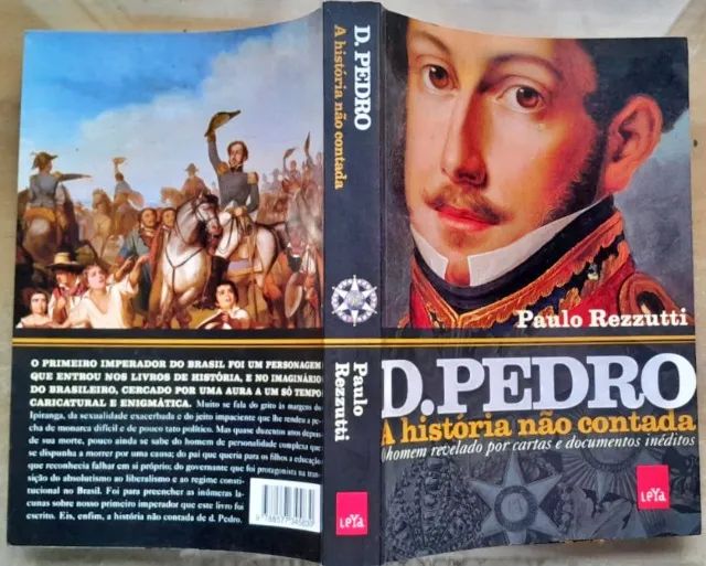 D. Pedro, A História Não Contada - Paulo Rezzutti (Ed. Leya) [2015]. - Foto 5