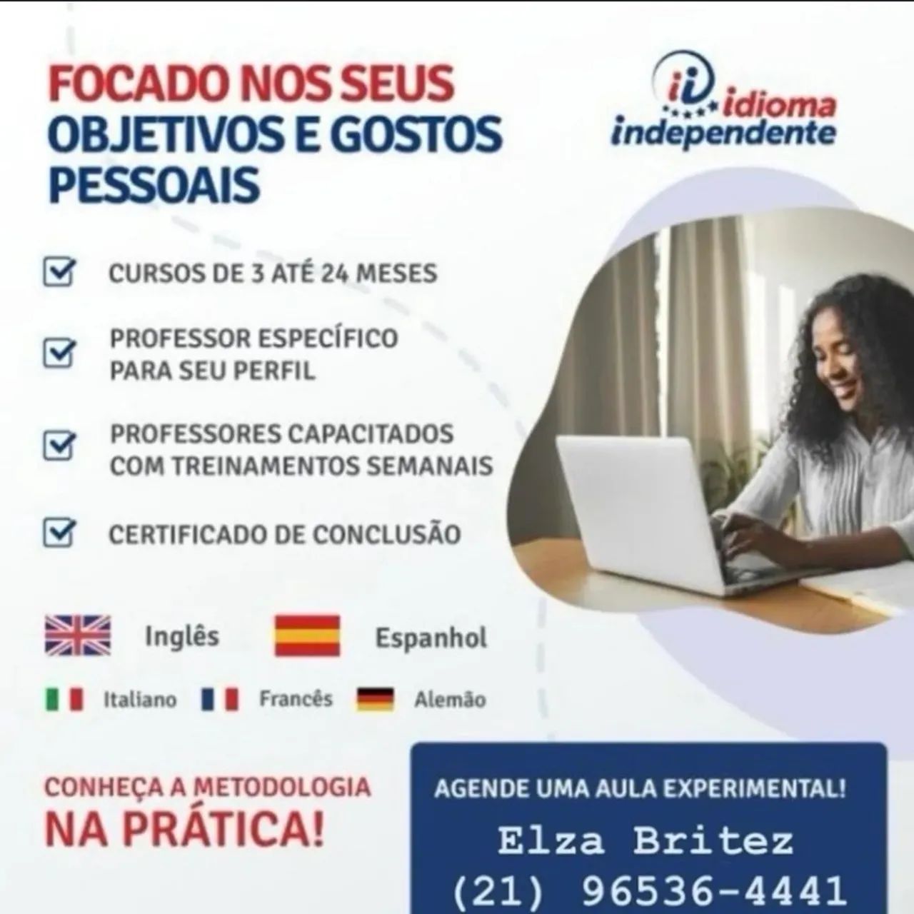 Inglês, Espanhol, Francês, Italiano e entre outros!