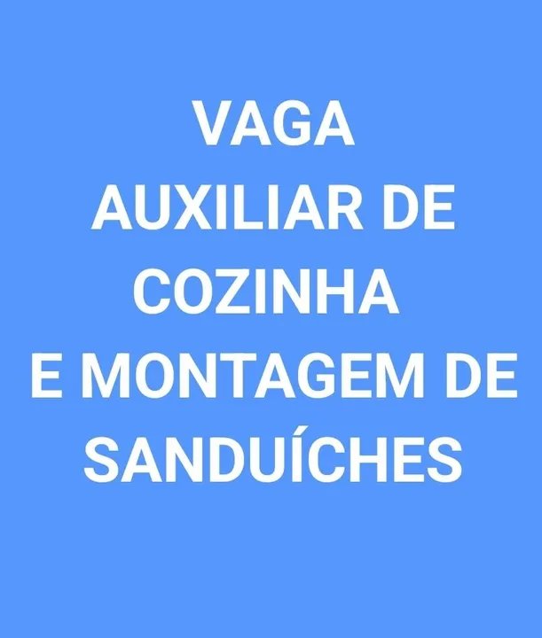 **LEIA TUDO ** AUXILIAR DE COZINHA E MONTAGEM DE SANDUÍCHES
