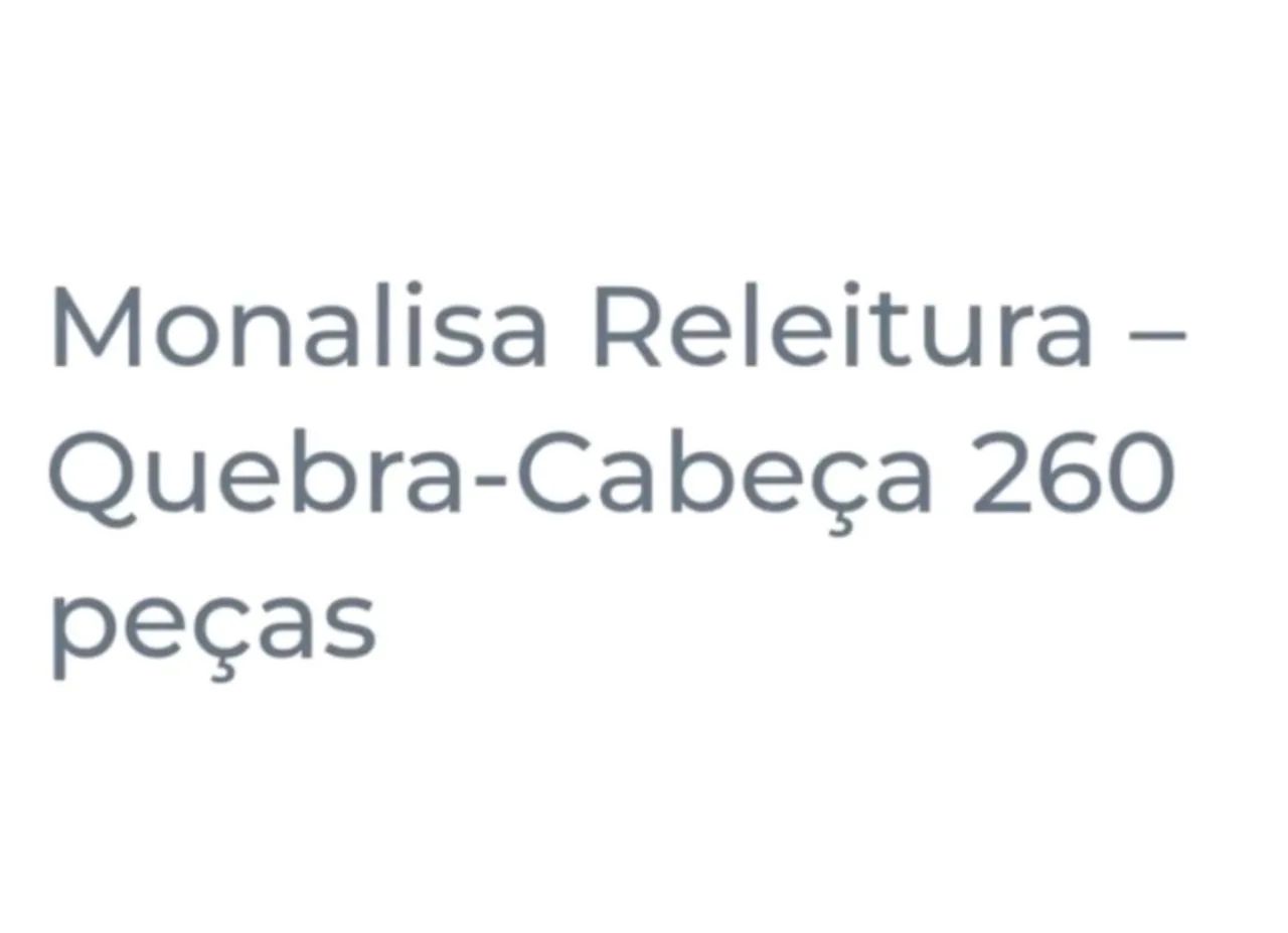 QUEBRA-CABEÇA 260 PEÇAS: RELEITURA DA MONALISA - Foto 3