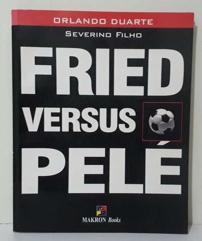 LIVRO - Fried versus Pelé 