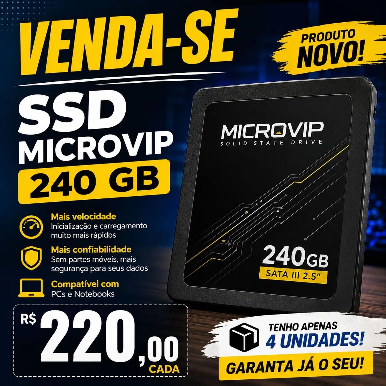 4 SSD MICROVIP 240 GB R$220 CADA