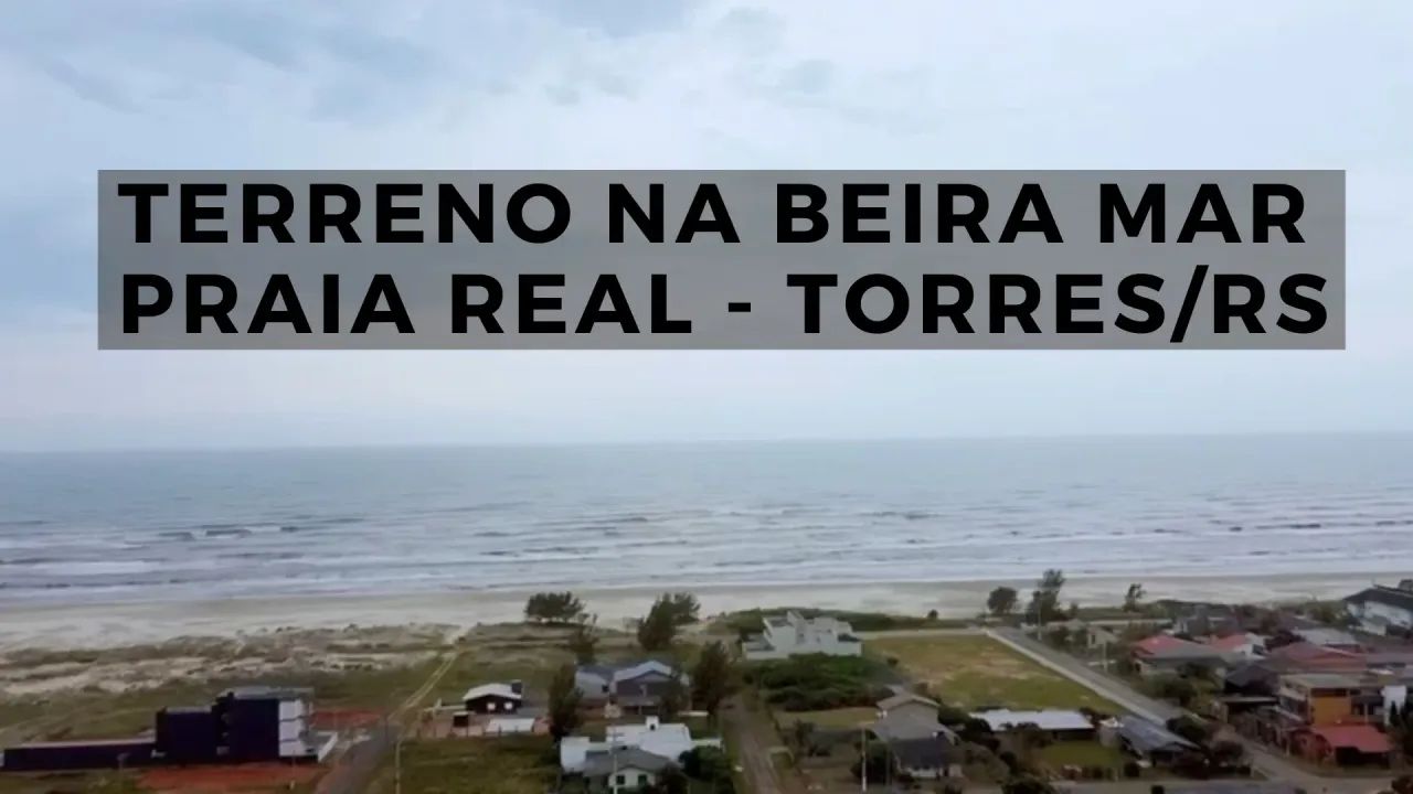 Terreno na Beira Mar Torres Praia Real Parcela Direto com Proprietário