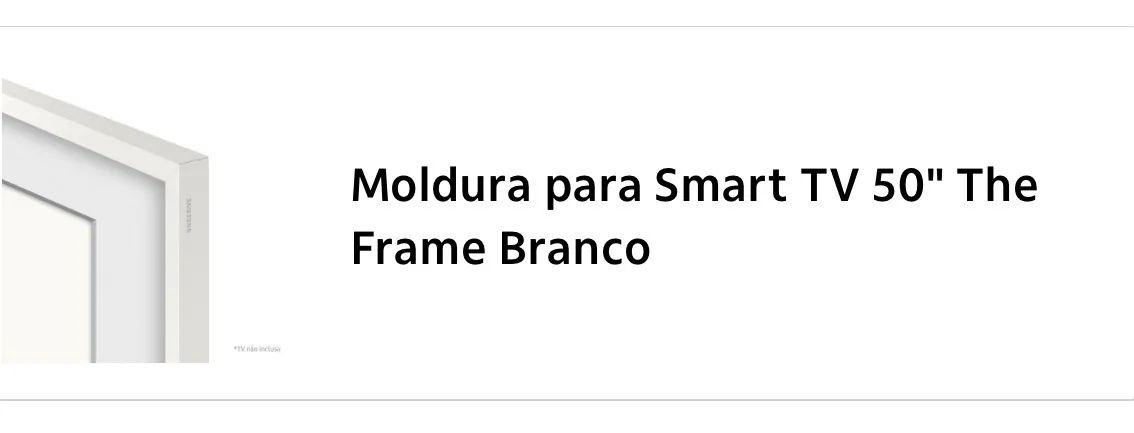 Moldura para Smart Tv 50? the Frame Branco