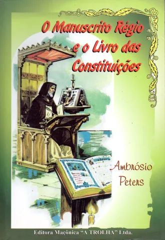 Livro - O Manuscrito Régio e o Livro das Constituições / Ambrosio Peters