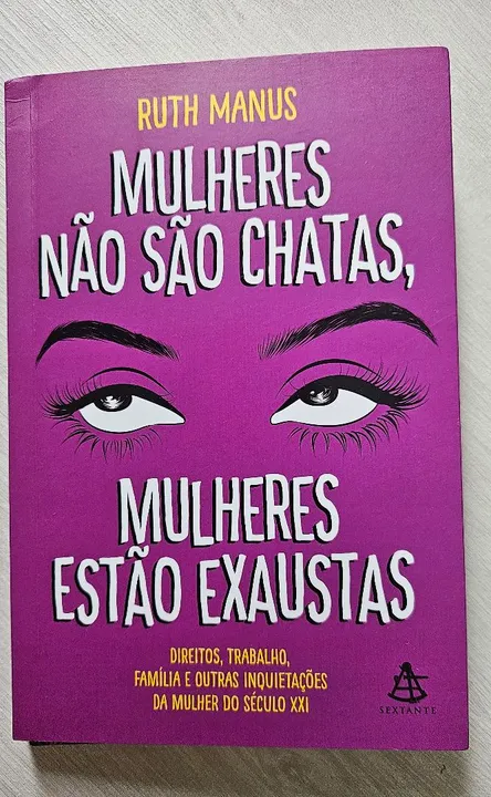Mulheres não são chatas, mulheres estão exaustas