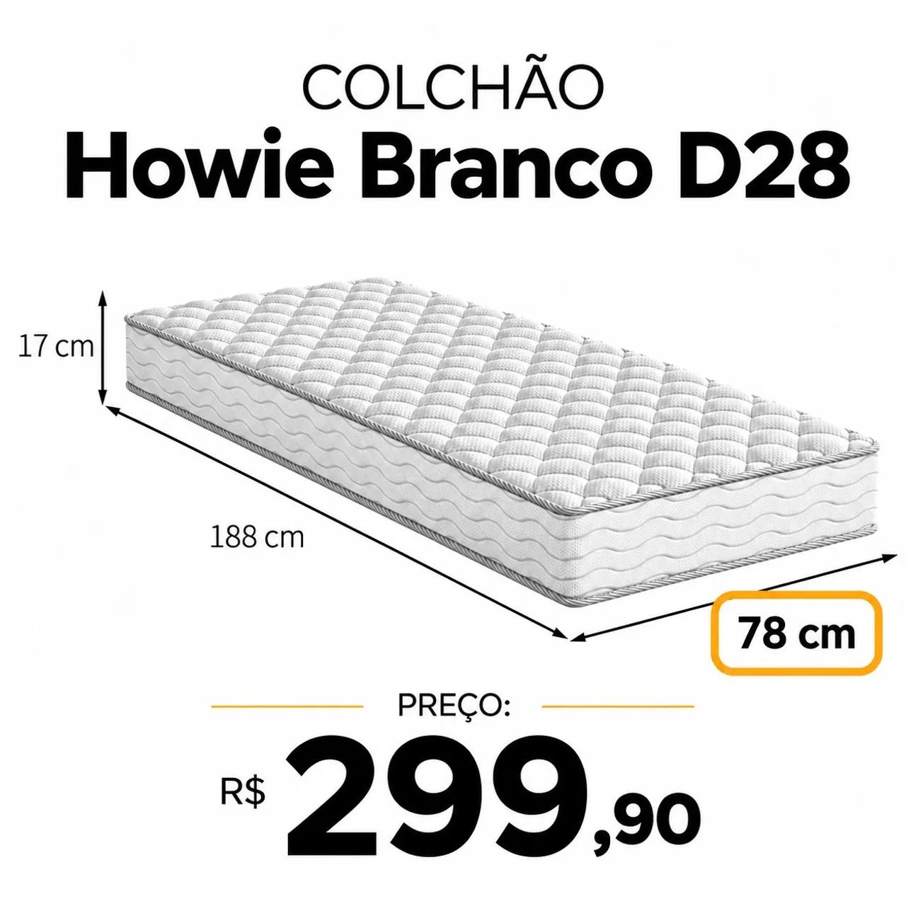 COLCHÃO HOWIE ESPUMA D28 BRANCO SOLTEIRO ( 78CM )