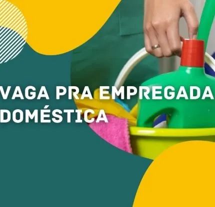 VAGA EMPREGADA DOMÉSTICA