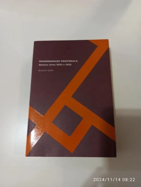 Modernidade Periférica: Buenos Aires 1920 e 1930 - Beatriz Sarlo