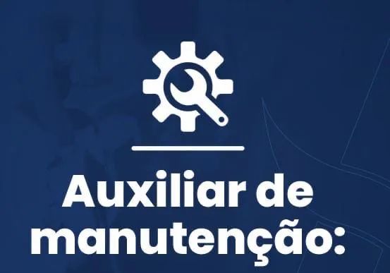 Vaga para Auxiliar de Manutenção - Contratação Imediata