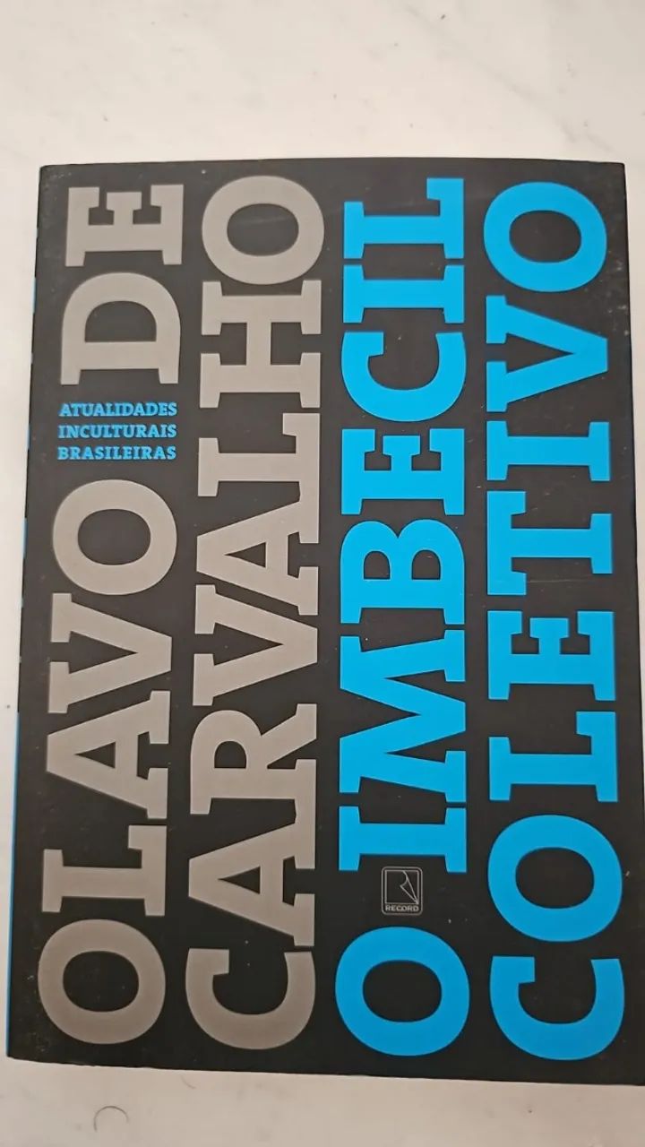 Olavo de carvalho: O imbecil coletivo