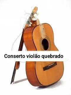 Conserto violão quebrado