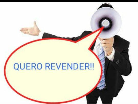 Quero revender!!!