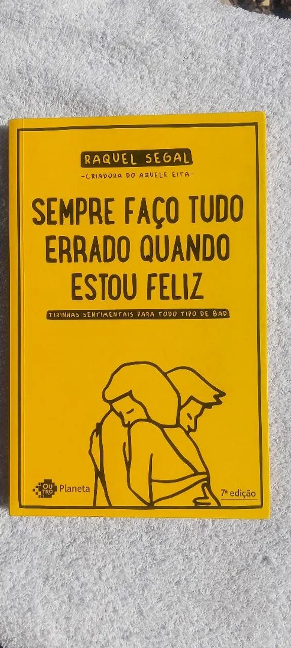Livro "Sempre Faço Tudo Errado Quando Estou Feliz" - Raquel Segal | Ótimo Estado