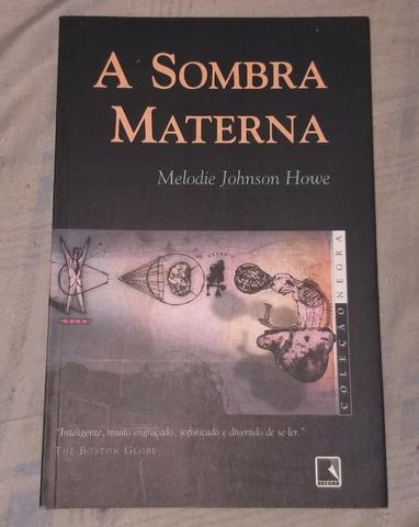 Livro: A Sombra Materna - Autor: Melodie Johnson Howe