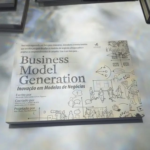 Business Model Generation: Inovação Em Modelos De Negócios