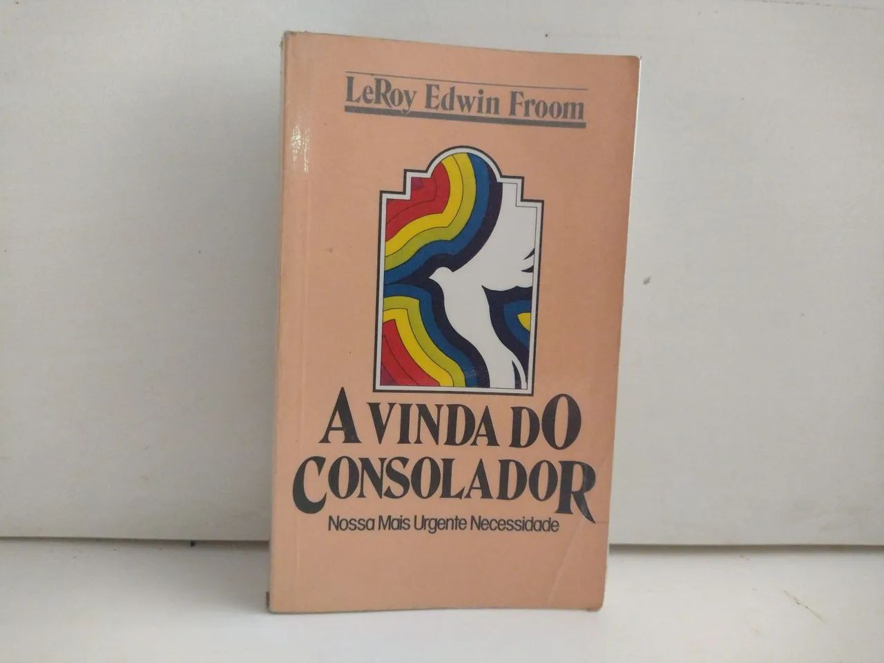Livro A Vinda do Consolador - LeRoy Edwin Froom