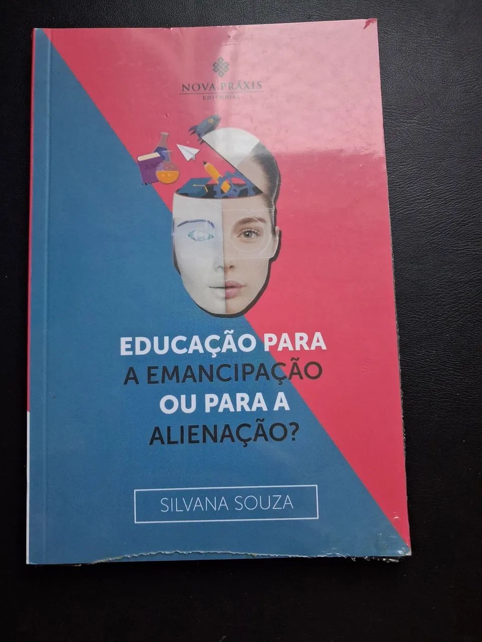 Livro Educação para a Emancipação ou Alienação - Silvana Souza