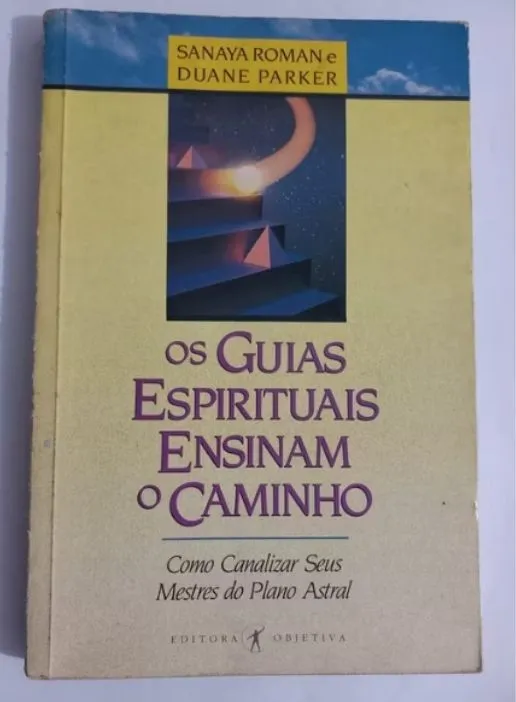 Os Guias Espirituais Ensinam o Caminho - Sanaya Roman e Duane Parker