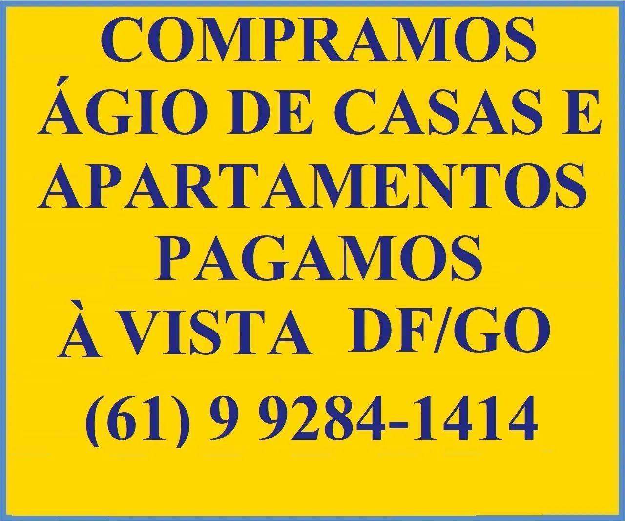 Compramos Agio de Casas e  Apartamentos, DF e Goiais, Pagamento Avista  Mesmo Com Parcelas