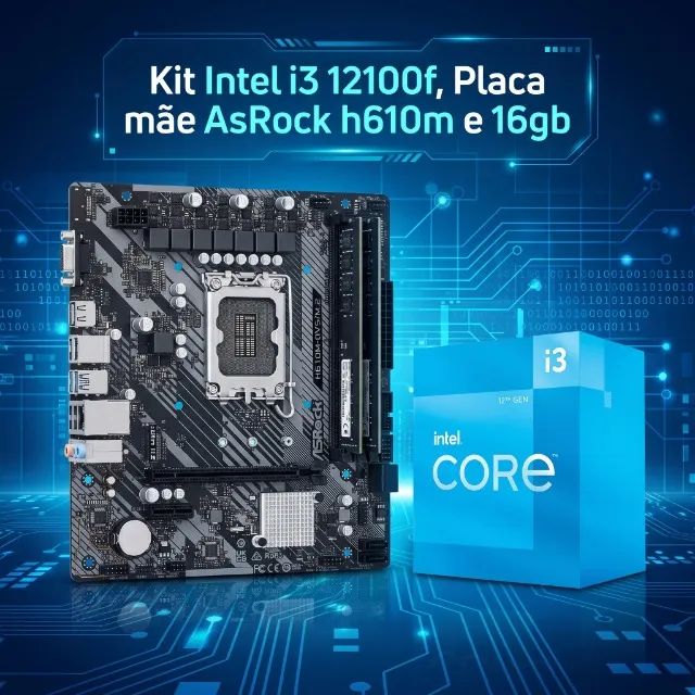 Kit Intel i3 12100f, Placa mãe AsRock h610m e 16gb - Peças de