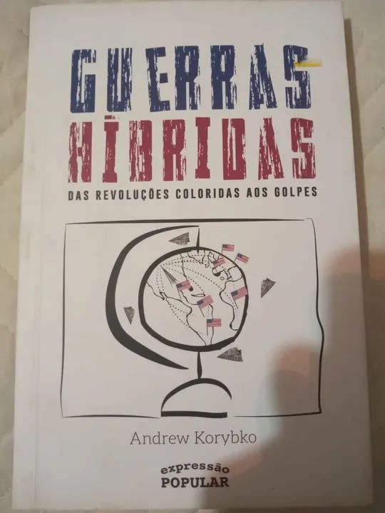 Guerras Híbridas - Das Revoluções Coloridas aos Golpes