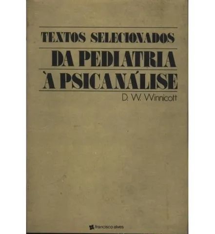 Textos Selecionados da Pediatria à Psicanálise - D. W. Winnicott