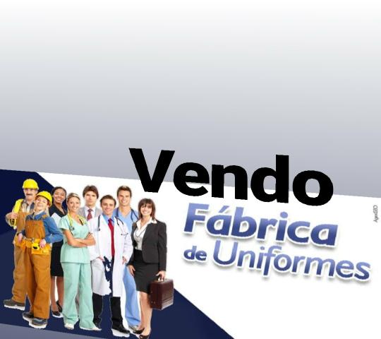 Vendo uma Fábrica e Confecções de Uniformes