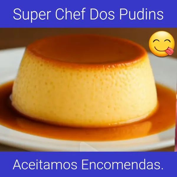 Fazemos Pudins Para Encomendas. 