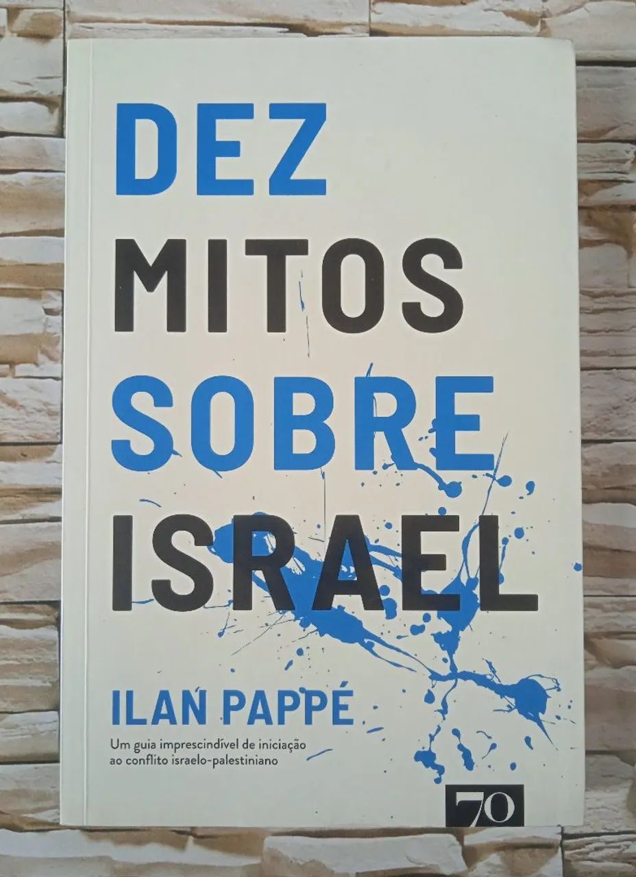 Dez Mitos Sobre Israel, de Ilan Pappé. Edições 70.