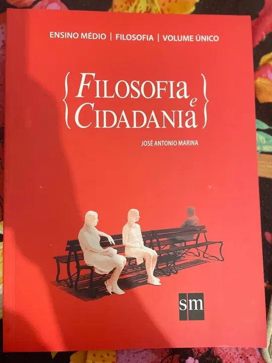 Filosofia e Cidadania - José Antonio Marina - Ensino Médio