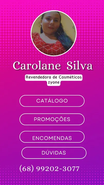 Carolane Silva - Revendedora de Cosméticos Zyone